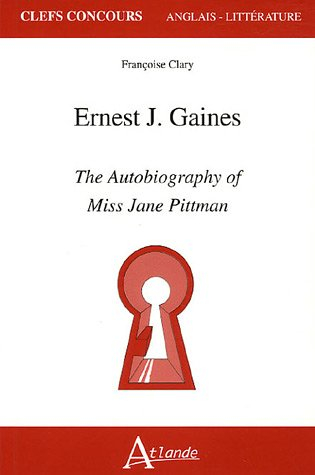 Ernest J. Gaines : The autobiography of Miss Jane Pittman