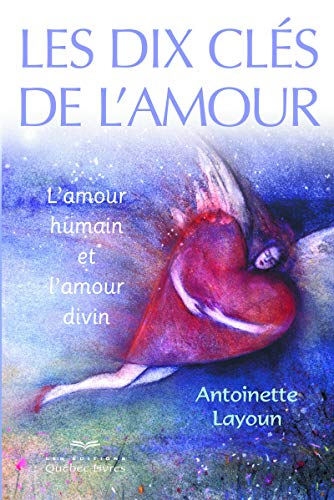 Les dix clés de l'amour : amour humain et l'amour divin
