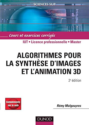 Algorithmes pour la synthèse d'images et l'animation 3D : cours et exercices corrigés