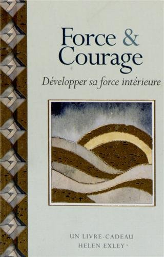 Force & courage : développer sa force intérieure