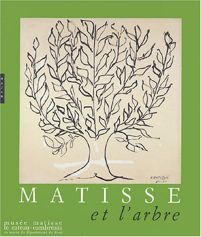 Matisse et l'arbre : Musée Matisse, Le Cateau-Cambrésis