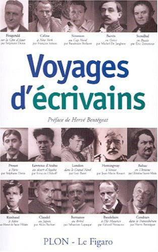 Voyages d'écrivains : Balzac, Barrès, Baudelaire, Bernanos, Céline, Cendrars, Claudel, Fitzgerald, H