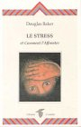 Le stress et comment l'affronter