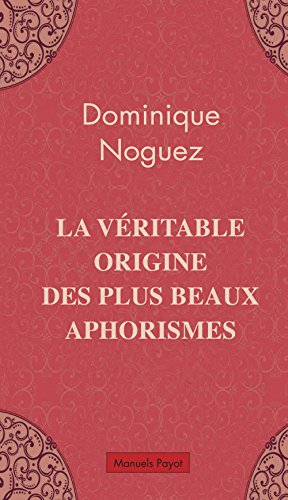 La véritable origine des plus beaux aphorismes