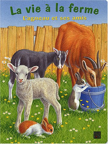 La vie à la ferme. Vol. 2003. L'agneau et ses amis