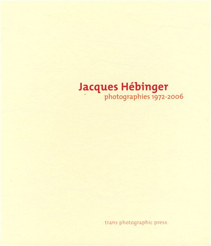 Jacques Hébinger : photographies, 1972-2006