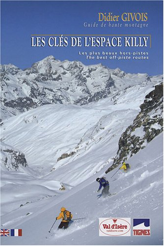 Les clés de l'Espace Killy : Les plus beaux hors-pistes, édition bilingue français-anglais