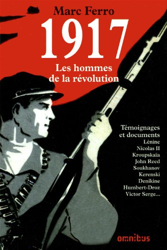 1917, les hommes de la révolution : témoignages et documents
