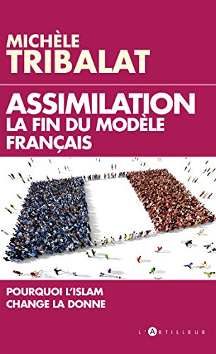 Assimilation, la fin du modèle français : pourquoi l'islam change la donne
