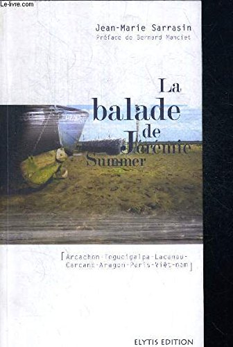La balade de Jérémie Summer : Arcachon, Tegucigalpa, Lacanau, Carcans, Aragon, Paris, Viêt Nam