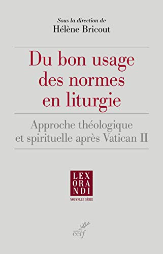 Du bon usage des normes en liturgie : approche théologique et spirituelle après Vatican II