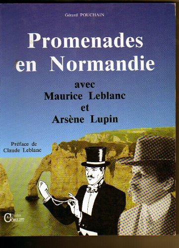 Promenades en Normandie avec Maurice Leblanc : Arsène Lupin