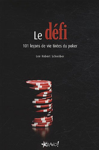 le défi : 101 leçons de vie tirées du poker