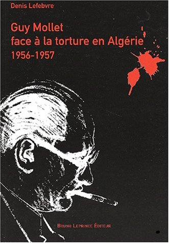 Guy Mollet face à la torture en Algérie, 1956-1957