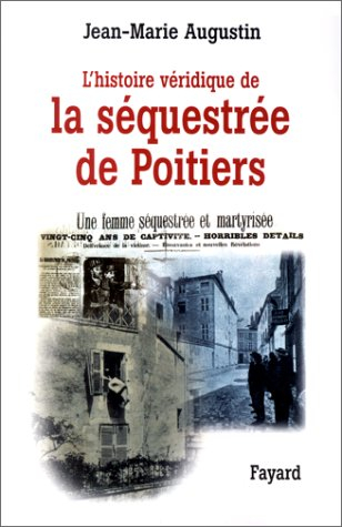 L'histoire véridique de la séquestrée de Poitiers