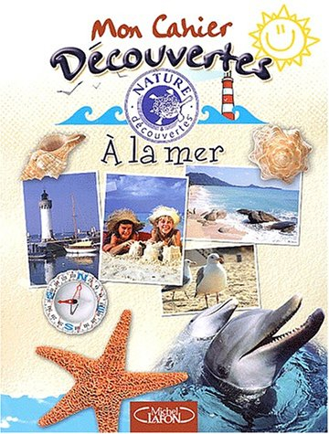 Mon cahier découvertes : à la mer