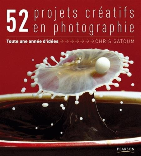 52 projets créatifs en photographie : une année d'idées en photographie