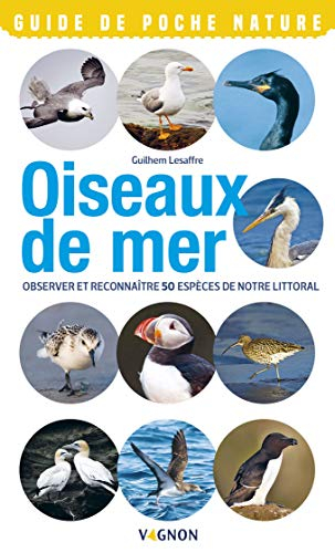 Oiseaux de mer : observer et reconnaître 50 espèces de notre littoral