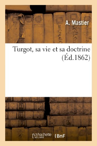 Turgot, sa vie et sa doctrine