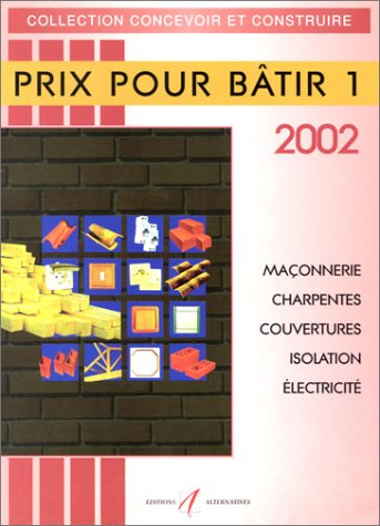 Prix pour bâtir : prix 2003. Vol. 1. Maçonnerie, charpentes, couvertures, isolation, électricité