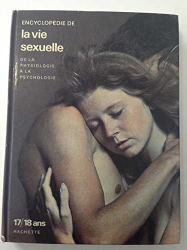 encyclopédie de la vie sexuelle de la physiologie à la psychologie, 17/18 ans.