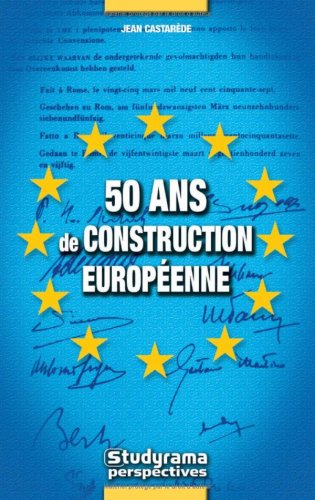50 ans de construction européenne : 1957-2007