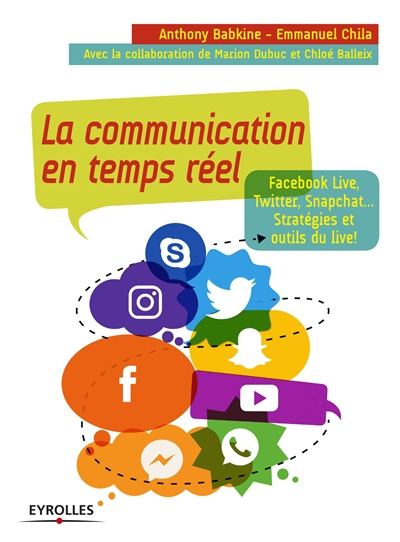 La communication en temps réel : Facebook live, Twitter, Snapchat... : stratégies et outils du live 