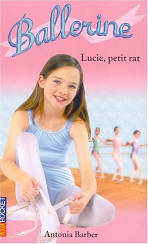 Ballerine. Vol. 2. Lucie, petit rat