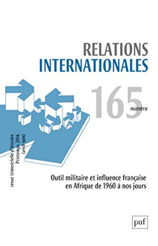 Relations internationales, n° 165. Outil militaire et influence française en Afrique de 1960 à nos j