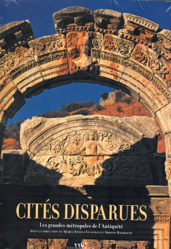 Cités disparues : les grandes métropoles de l'Antiquité