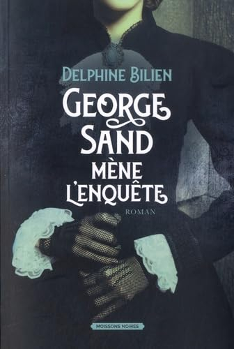 George Sand mène l'enquête : une première énigme pour la célèbre auteure