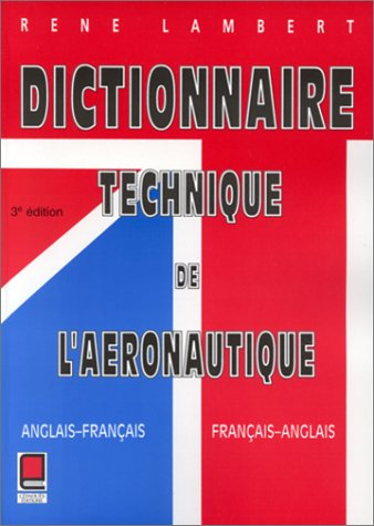 Dictionnaire technique de l'aéronautique. anglais-français - français-anglais