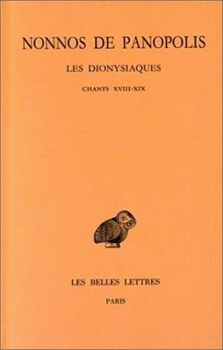 Les Dionysiaques. Vol. 7. Chants XVIII et XIX