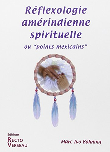 Réflexologie amérindienne spirituelle ou Points mexicains