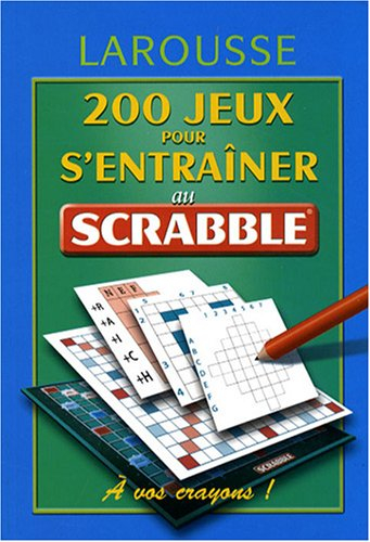200 jeux pour s'entraîner au jeu Scrabble : à vos crayons !