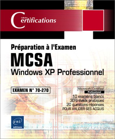 Windows XP Professionnel : examen 70-270 : préparations aux certifications MCSE, MCSA