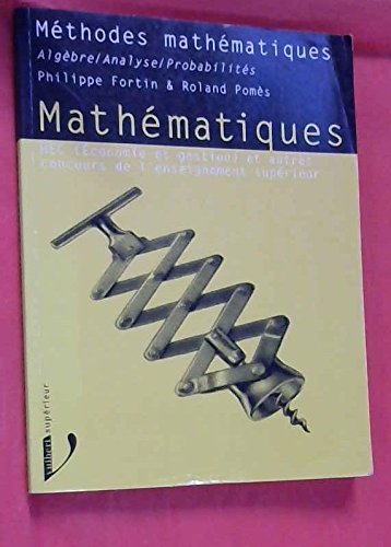 Mathématiques HEC (économie et gestion) : méthodes mathématiques : algèbre, analyse, probabilités