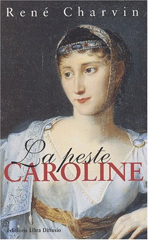 La peste Caroline : la petite soeur de Napoléon