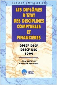 Les diplômes d'Etat des disciplines comptables et financières : DPECF, DECF, DESCF, DEC (1999)