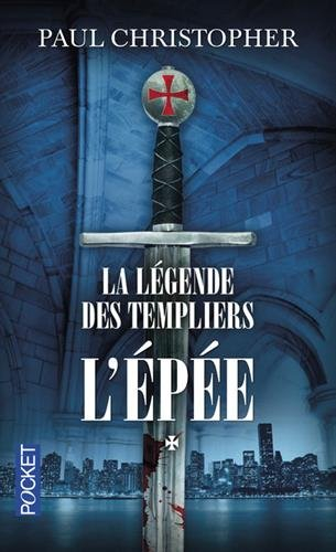 La légende des Templiers. Vol. 1. L'épée