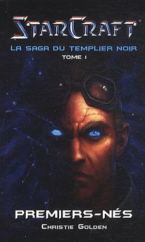 Starcraft : la saga du Templier noir. Vol. 1. Premiers-nés
