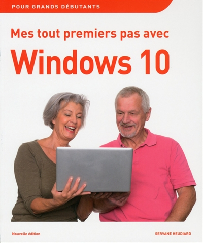 Mes tout premiers pas avec Windows 10 : pour grands débutants