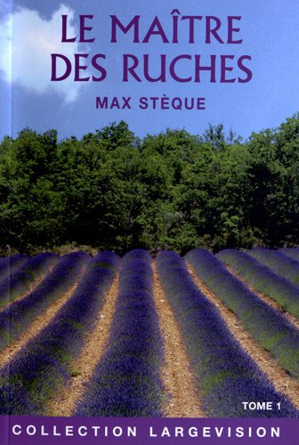 Le maître des ruches : souvenirs d'un apiculteur en Provence. Vol. 1