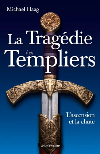La tragédie des Templiers : l'ascension et la chute
