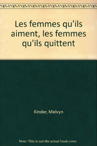 les femmes qu'ils aiment, les femmes qu'ils quittent