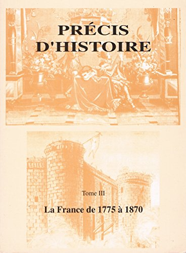 Précis d'histoire. Vol. 3. La France de 1774 à 1870
