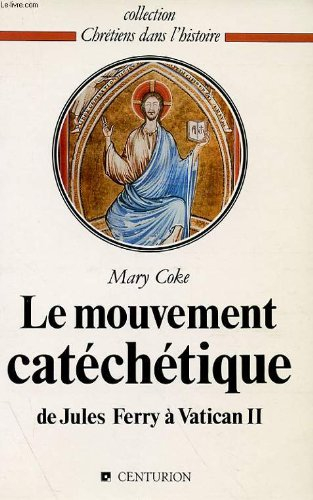 Le Mouvement catéchétique : de Jules Ferry à Vatican II