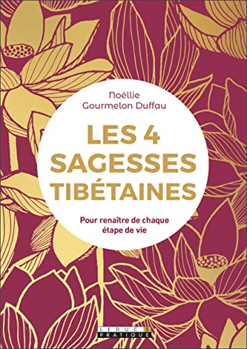 Les 4 sagesses tibétaines : pour renaître de chaque étape de vie