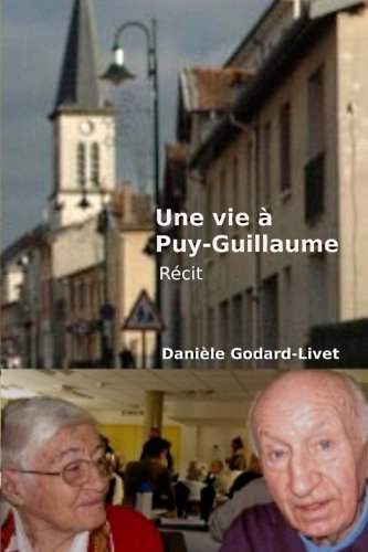 Une vie a Puy-Guillaume: Histoire de mes parents