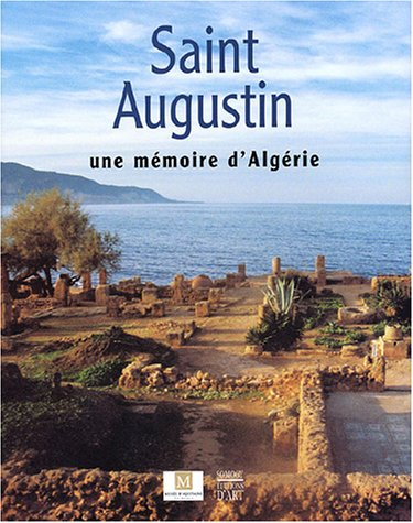 Saint Augustin : une mémoire d'Algérie : exposition, Bordeaux, musée d'Aquitaine, 10 oct. 2003-4 jan